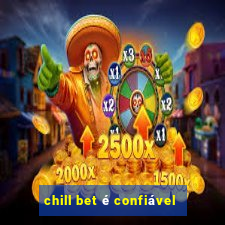 chill bet é confiável